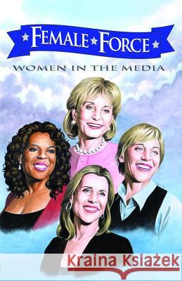Female Force: Women in the Media: Oprah, Barbara Walters, Ellen DeGeneres & Meredith Vieira Davis, Darren G. 9781616239275 Bluewater Productions - książka