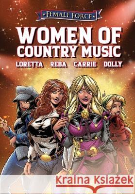 Female Force: Women of Country Music - Dolly Parton, Carrie Underwood, Loretta Lynn, and Reba McEntire Michael Frizell Ramon Salas 9781959998846 Tidalwave Productions - książka