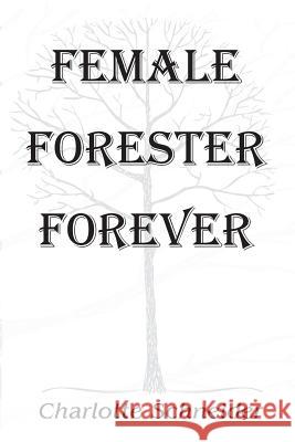 Female Forester Forever Charlotte Schneider 9781452565507 Balboa Press - książka