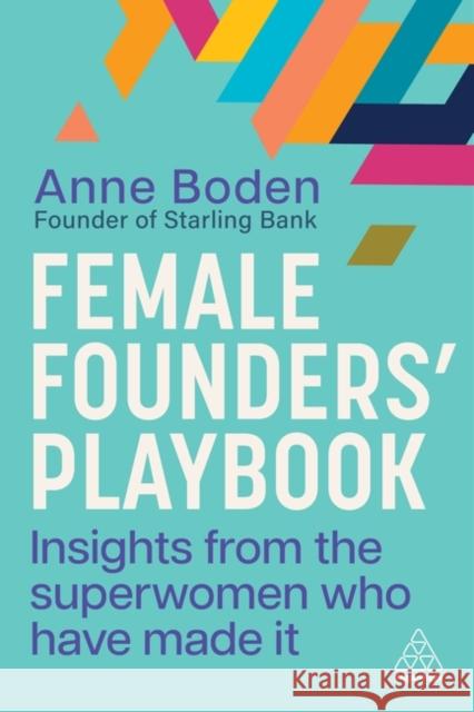 Female Founders’ Playbook: Insights from the Superwomen Who Have Made It Anne Boden 9781398616158 Kogan Page Ltd - książka