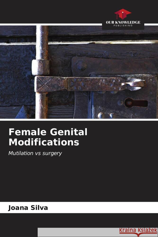Female Genital Modifications Joana Silva 9786206617846 Our Knowledge Publishing - książka