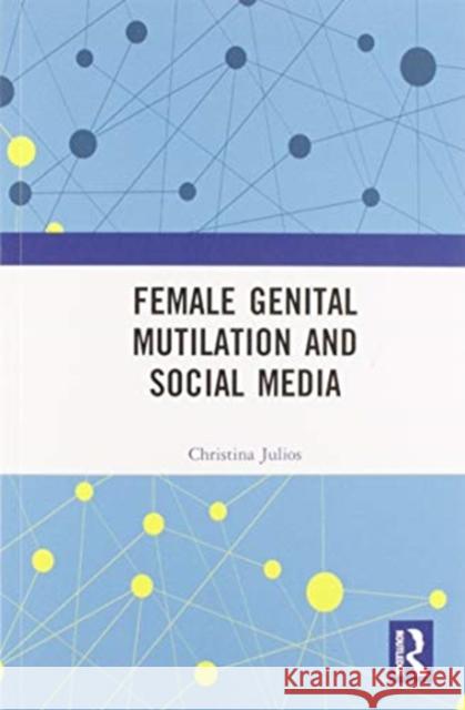 Female Genital Mutilation and Social Media Christina Julios 9780367585730 Routledge - książka