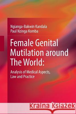 Female Genital Mutilation Around the World:: Analysis of Medical Aspects, Law and Practice Kandala, Ngianga-Bakwin 9783030085971 Springer - książka