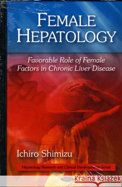 Female Hepatology: Favorable Role of Female Factors in Chronic Liver Disease Ichiro Shimizu 9781607416920 Nova Science Publishers Inc - książka