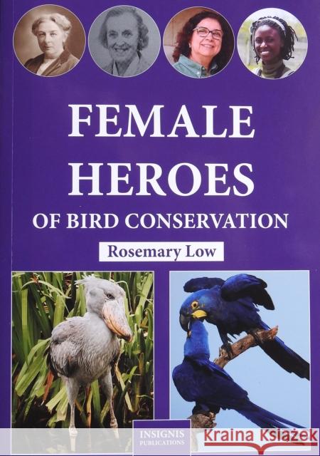 Female Heroes of Bird Conservation Rosemary Low 9781739913007 Insignis Publications - książka