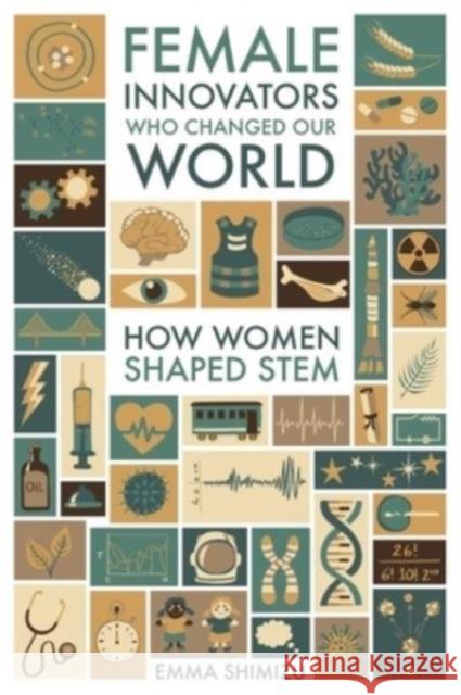 Female Innovators Who Changed Our World: How Women Shaped STEM Emma Shimizu 9781526789693 Pen & Sword Books Ltd - książka