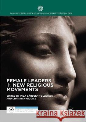 Female Leaders in New Religious Movements Inga Bardse Christian Giudice 9783319871028 Palgrave MacMillan - książka