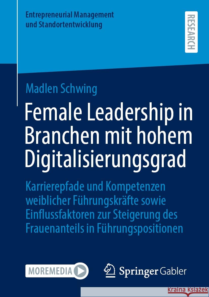 Female Leadership in Branchen Mit Hohem Digitalisierungsgrad: Karrierepfade Und Kompetenzen Weiblicher F?hrungskr?fte Sowie Einflussfaktoren Zur Steig Madlen Schwing 9783658464158 Springer Gabler - książka