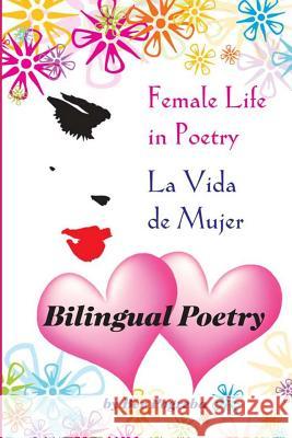 Female Life in Poetry: Poems in Spanish & English Bev Pogreba 9781483999630 Createspace - książka