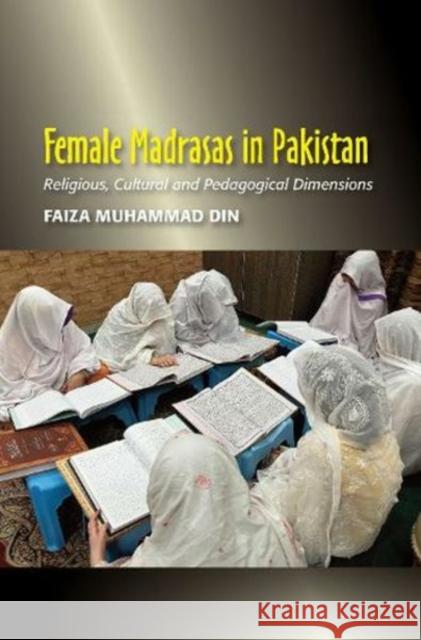 Female Madrasas in Pakistan Faiza Muhammad Din 9781789762006 Sussex Academic Press - książka