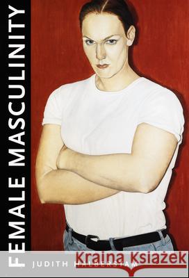 Female Masculinity Jack Halberstam 9780822322436 Duke University Press - książka
