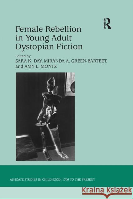 Female Rebellion in Young Adult Dystopian Fiction Sara K. Day Miranda A. Green-Barteet Amy L. Montz 9781138247680 Routledge - książka