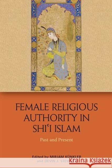Female Religious Authority in Shi'i Islam: Past and Present Mirjam Kunkler Devin J. Stewart 9781474426602 Edinburgh University Press - książka