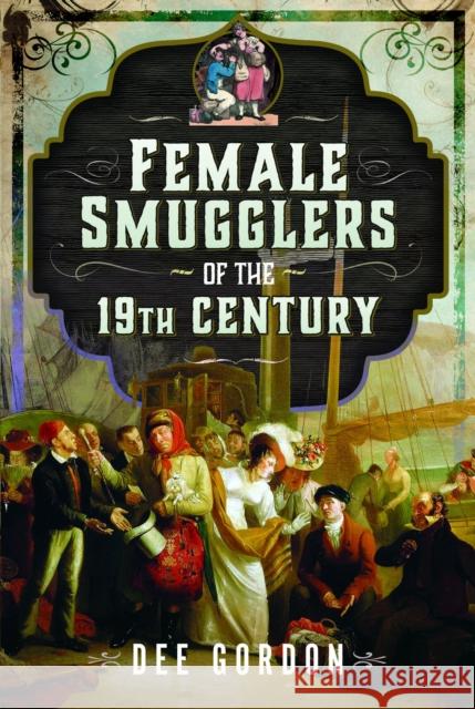Female Smugglers of the 19th Century Dee Gordon 9781036115197 Pen & Sword Books Ltd - książka