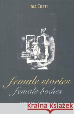 Female Stories, Female Bodies: Narrative, Identity and Representation Curti, Lidia 9780333471654  - książka