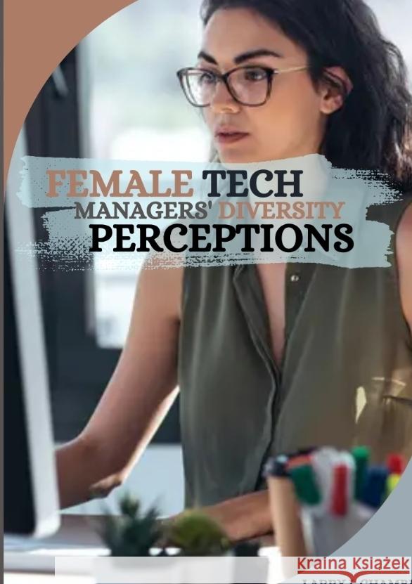 Female Tech Managers' Diversity Perceptions Larry J 9783384214225 Tredition Gmbh - książka