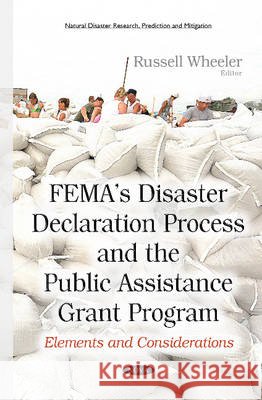 FEMAs Disaster Declaration Process & the Public Assistance Grant Program: Elements & Considerations Russell Wheeler 9781634838405 Nova Science Publishers Inc - książka