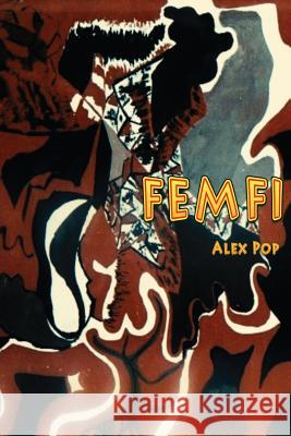 Femfi: A Novel about Love, Music and the Hippies. Alex Pop 9781517665944 Createspace - książka