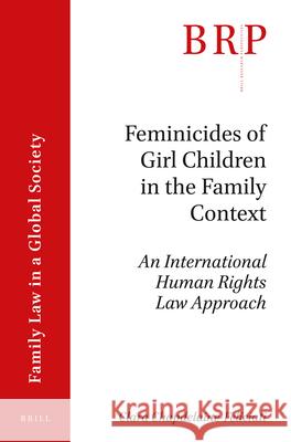 Feminicides of Girl Children in the Family Context: An International Human Rights Law Approach Clara Chapdelaine-Feliciati 9789004330870 Brill - książka