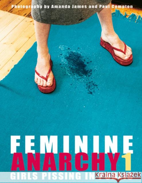 Feminine Anarchy 1: Girls Pissing in Public Paul Compton 9783934020177 EDITION REUSS - książka