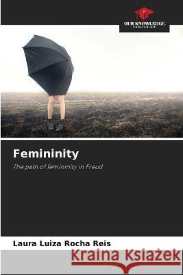 Femininity Laura Luiza Rocha Reis   9786206201823 Our Knowledge Publishing - książka