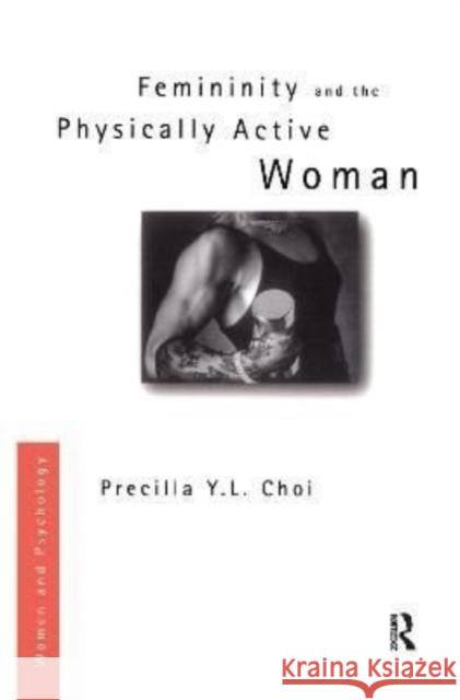 Femininity and the Physically Active Woman Precilla Y. L. Choi 9781138155930 Routledge - książka