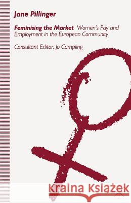 Feminising the Market - Womens Pay + Employment in the European Community Pillinger, Jane 9780333598351 Palgrave Macmillan - książka