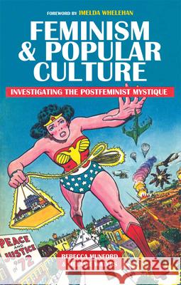 Feminism & Popular Culture: Investigating the Postfeminist Mystique Rebecca Munford Melanie Waters Imelda Whelehan 9780813566535 Rutgers University Press - książka