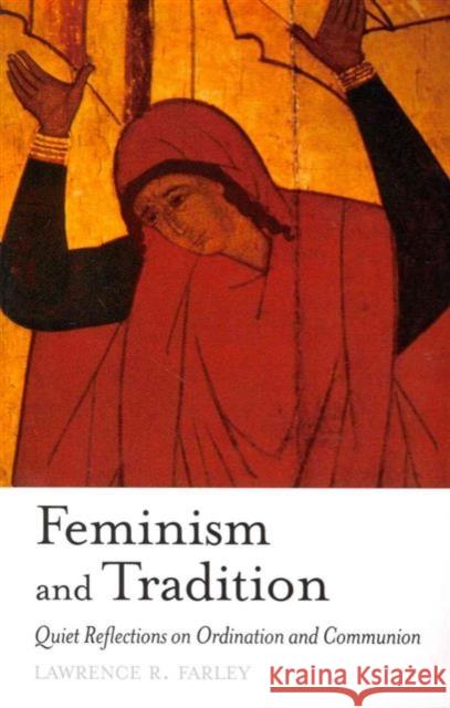 Feminism & Tradition Fr Lawrence R Farley 9780881413823 SPCK - książka