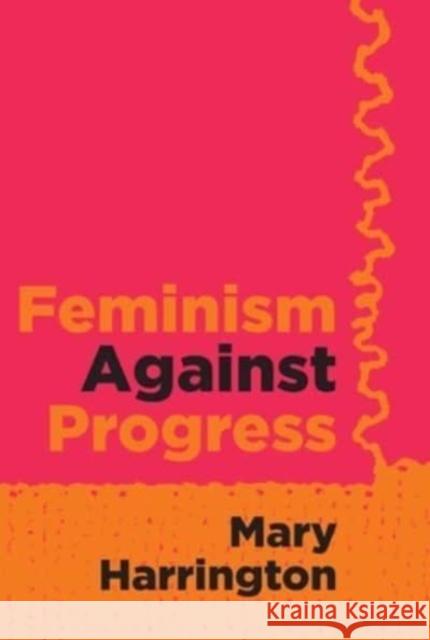 Feminism Against Progress Mary Harrington 9781684515264 Regnery Publishing Inc - książka