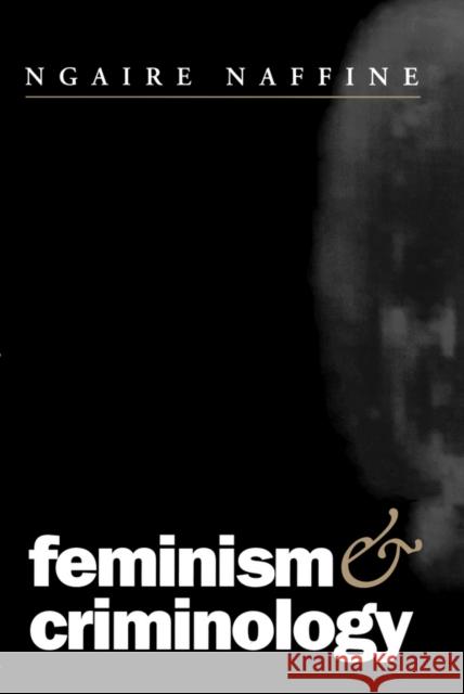 Feminism and Criminology Ngaire Naffine 9780745611648 Polity Press - książka