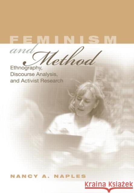 Feminism and Method : Ethnography, Discourse Analysis, and Activist Research Nancy A. Naples A. Naple 9780415944489 Routledge - książka