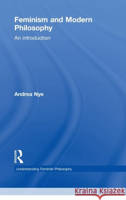 Feminism and Modern Philosophy Andrea Nye 9780415266543 Routledge - książka