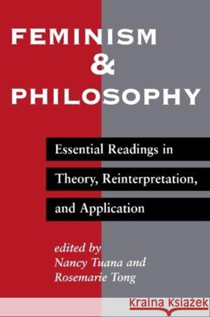 Feminism And Philosophy : Essential Readings In Theory, Reinterpretation, And Application Nancy Tuana Rosemarie Tong 9780813322131 Westview Press - książka