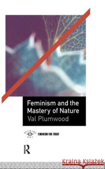 Feminism and the Mastery of Nature Val Plumwood 9781138128941 Routledge - książka