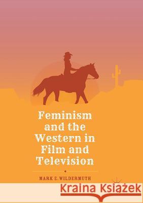 Feminism and the Western in Film and Television Mark E. Wildermuth 9783030083441 Palgrave MacMillan - książka