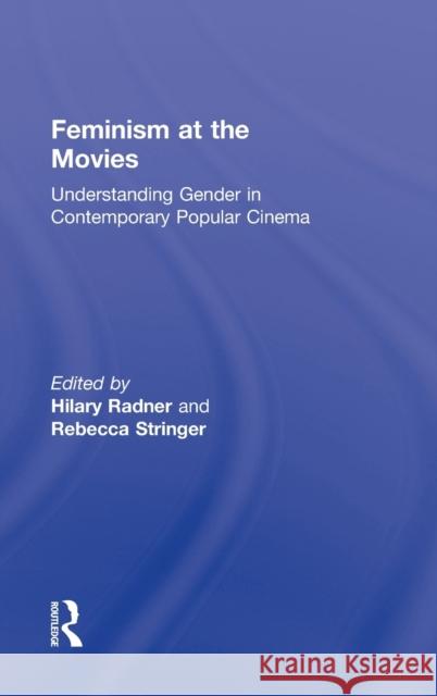 Feminism at the Movies: Understanding Gender in Contemporary Popular Cinema Radner, Hilary 9780415895873 Routledge - książka