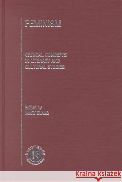 Feminism : Critical Concepts in Literary and Cultural Studies Mary Evans 9780415192835 Routledge - książka
