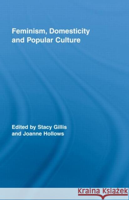 Feminism, Domesticity and Popular Culture Stacy Gillis Joanne Hollows  9780415963145 Taylor & Francis - książka