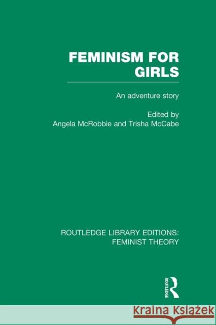 Feminism for Girls (Rle Feminist Theory): An Adventure Story  9781138007994 Routledge - książka