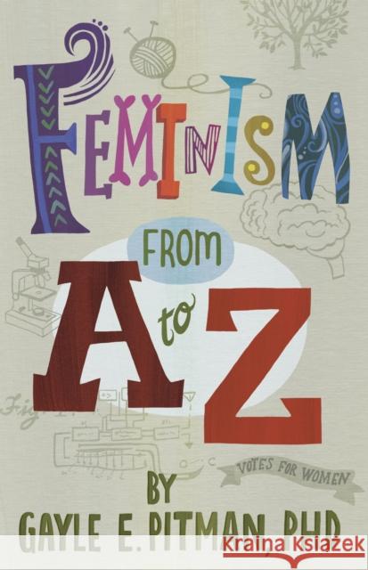 Feminism from A to Z Gayle E. Pitman Laura Huliska Beith 9781433827211 Magination Press - książka