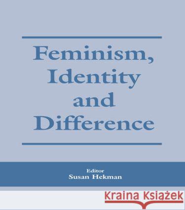 Feminism, Identity and Difference Susan Hekman Susan Heckman 9780714680743 Routledge - książka