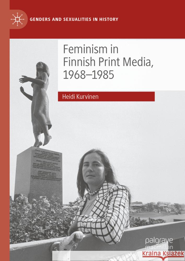 Feminism in Finnish Print Media, 1968-1985 Heidi Kurvinen 9783031694691 Palgrave MacMillan - książka