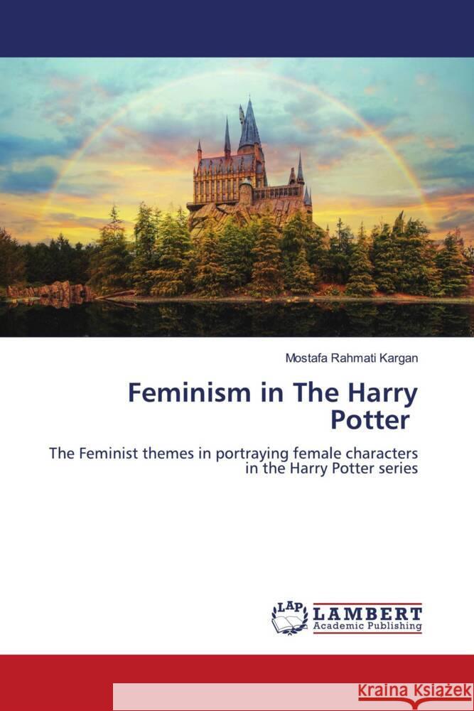 Feminism in The Harry Potter Mostafa Rahmat 9786207468232 LAP Lambert Academic Publishing - książka