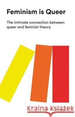 Feminism Is Queer: The Intimate Connection Between Queer and Feminist Theory Mimi Marinucci 9781783606757 Zed Books - książka
