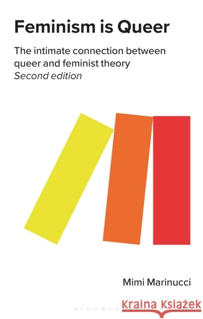 Feminism is Queer: The Intimate Connection between Queer and Feminist Theory Marinucci, Mimi 9781783606764 Zed Books - książka