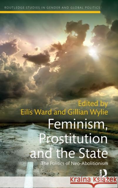 Feminism, Prostitution and the State: The Politics of Neo-Abolitionism Ward, Eilis 9781138945401 Routledge - książka