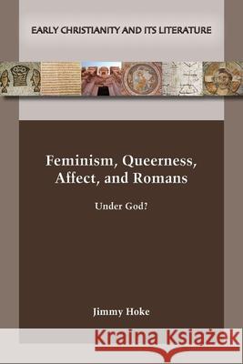 Feminism, Queerness, Affect, and Romans Jimmy Hoke 9781628374124 SBL Press - książka