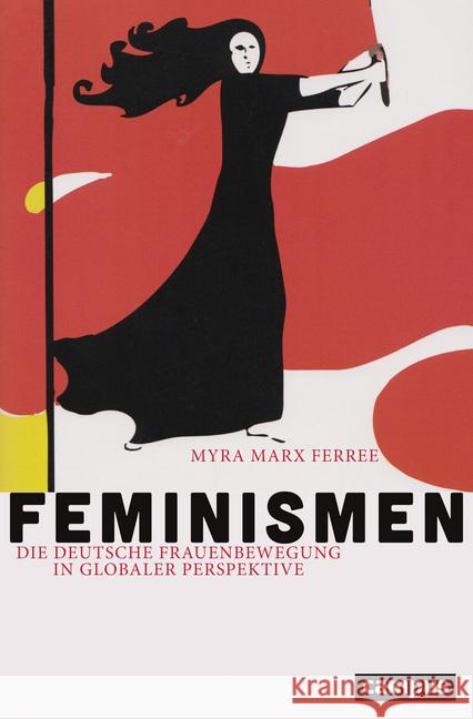 Feminismen : Die deutsche Frauenbewegung in globaler Perspektive Marx Ferree, Myra 9783593502922 Campus Verlag - książka