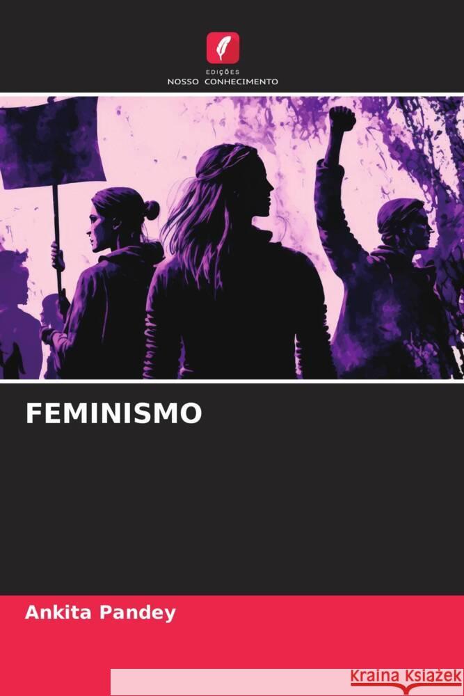 FEMINISMO Pandey, Ankita 9786206475934 Edições Nosso Conhecimento - książka